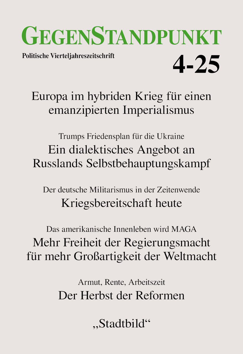 Erscheint am 19. Dezember:
#GegenStandpunkt 4-25
Vorbestellbar unter
gegenstandpunkt.com/publikationen/…

Themen:
#Europäischer Imperialismus

#Trump-Friedensplan für die #Ukraine als Angebot an #Russlands Selbstbehauptungskampf

Herbst der #Reformen

#Stadtbild

Entlassungen bei #Lieferando
