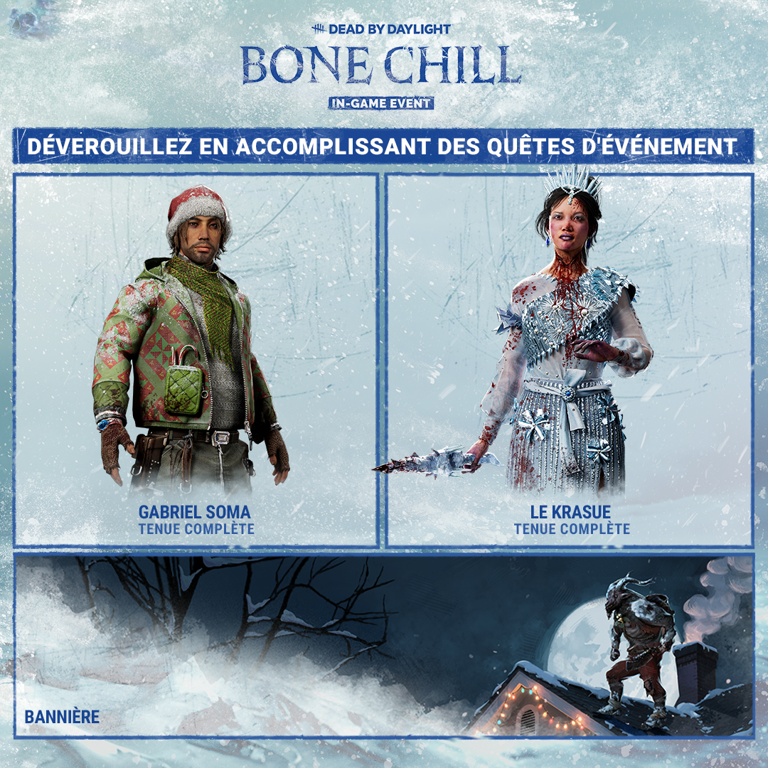 Jusqu’au 6  janvier, progressez dans les quatre niveaux des quêtes effroyables de l’hiver pour gagner tout un assortiment de récompenses : 

❄️ 1 tenue de survivant, 1 tenue de tueur 
❄️ 3 armes de tueur 
❄️ 3 maillots aux constellations de survivant 
❄️ 1 charme, 3 écussons, 3