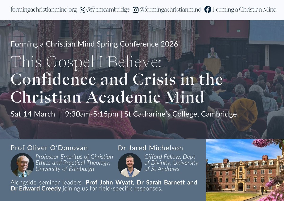 facmcambridge's tweet image. Registration is open for our Spring Conference in Cambridge on Sat 14 Mar 2026!

Theme: This Gospel I Believe: Confidence and Crisis in the Christian Academic Mind

Keynote speakers: Prof Oliver O’Donovan &amp;amp; Dr Jared Michelson

Tickets: facmspring26.eventbrite.co.uk