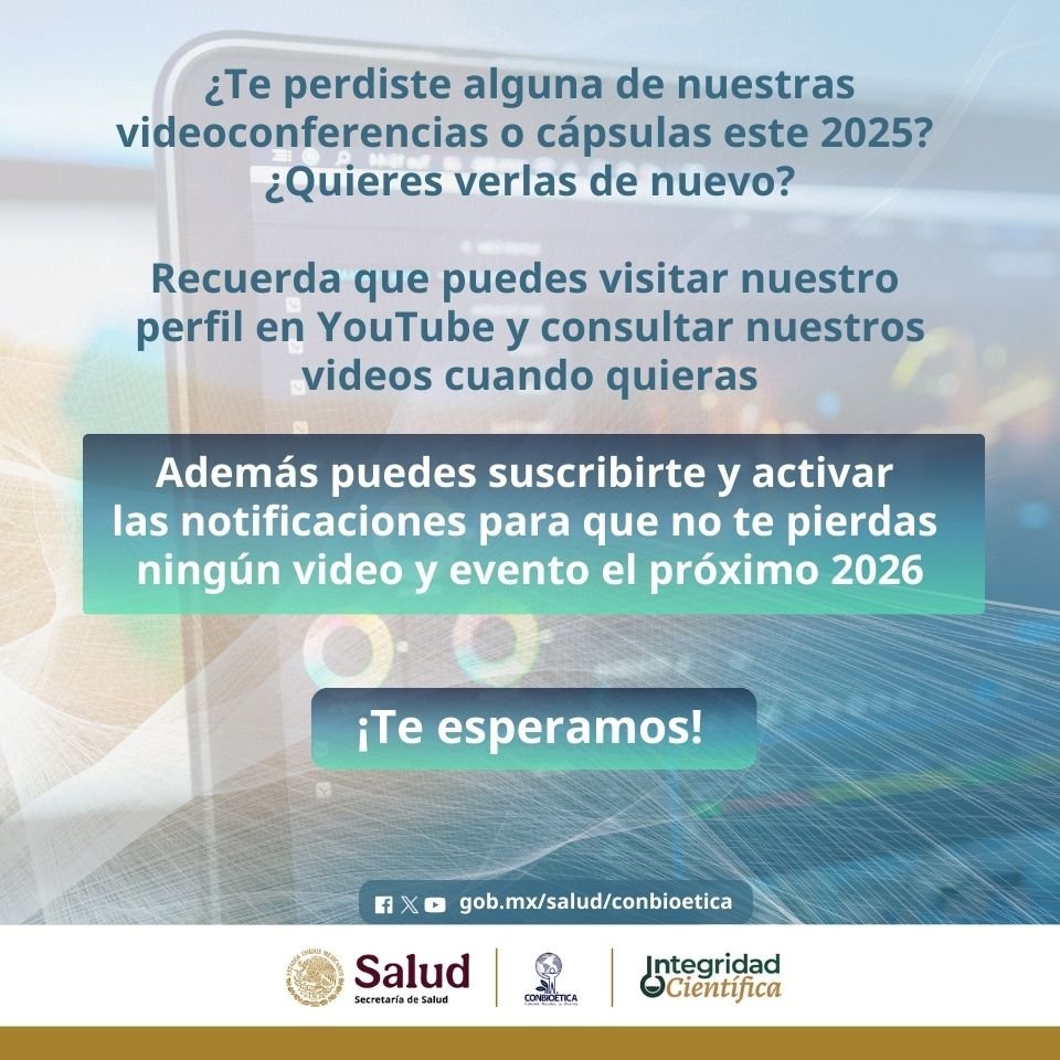 📢Visita You Tube <a href="/CONBIOETICAMX/">Comisión Nacional de Bioética de México</a> 
💻Puedes consultar, cuando quieras, nuestras videoconferencias y cápsulas 2025, entre otros materiales de interés🔗bit.ly/YTCONBIOETICA