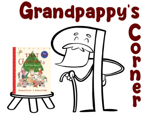 Grandpappy's Corner: That Christmas and Other Stories by Richard  Curtis, Rebecca Cobb (Illustrator): Christmas is All Around It and So  the Feeling Grows

irresponsiblereader.com/2025/12/11/gra…