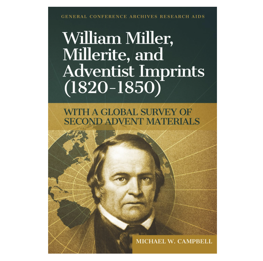 ASTR is pleased to share that we've published Michael Campbell's new bibliographic resource book, William Miller, Millerite, and Adventist Imprints (1820-1850) with a Global Survey of Second Advent Materials: Including Select Secondary Sources.  Purchase yours here:
