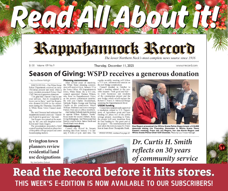 𝐄𝐚𝐫𝐥𝐲 𝐚𝐜𝐜𝐞𝐬𝐬 𝐭𝐨 𝐭𝐡𝐢𝐬 𝐰𝐞𝐞𝐤'𝐬 𝐑𝐚𝐩𝐩𝐚𝐡𝐚𝐧𝐧𝐨𝐜𝐤 𝐑𝐞𝐜𝐨𝐫𝐝 𝐢𝐬 𝐚𝐯𝐚𝐢𝐥𝐚𝐛𝐥𝐞 𝐍𝐎𝐖 𝐢𝐧 𝐨𝐮𝐫 𝐞-𝐞𝐝𝐢𝐭𝐢𝐨𝐧!

The full e-edition is always available to our subscribers at rappahannockrecord-va.newsmemory.com, and in our app.