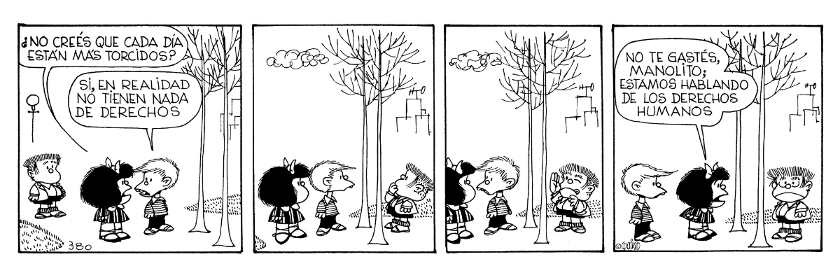 «¿No creés que cada día están más torcidos?». 💬

📌 Hoy se conmemora el Día de los Derechos Humanos, fecha en la que se recuerda la adopción de la Declaración Universal de los Derechos Humanos de la Asamblea General de las Naciones Unidas (1948).