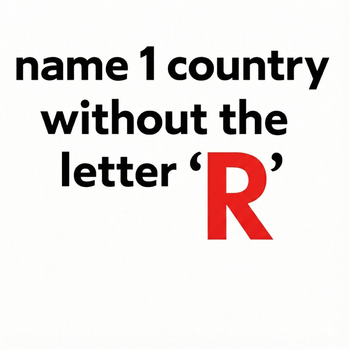 Yesandyou_'s tweet image. Name any country without the letter ‘R’??

Easy peasy??