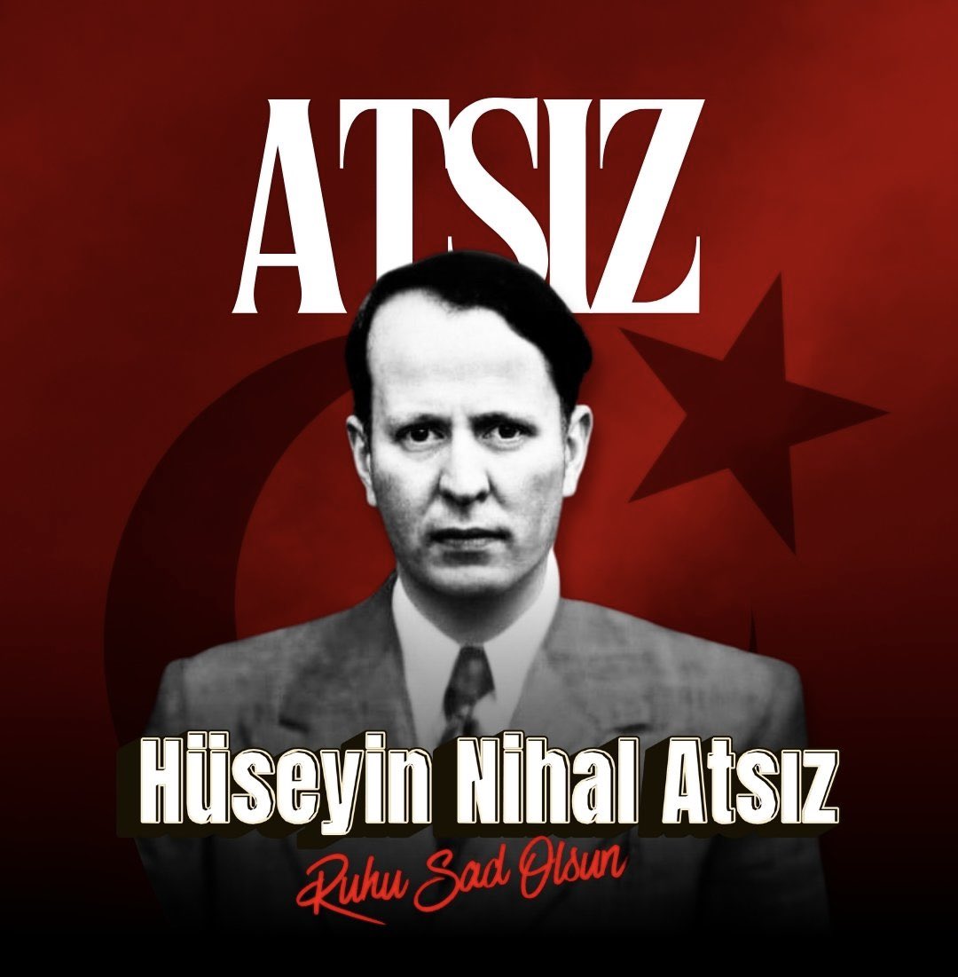 Tarihî hafızayı, idealize ettiği karakterlerle; ülkülerini, zaferlerini, fedakârlıklarını, fâni ömürlere ve romanlarına nakşederek edebiyatımızın güçlü metinlerini inşa eden büyük yazar ve dava adamı Hüseyin Nihal #Atsız Bey'i ölüm yıl dönümünde saygıyla  ve rahmetle anıyorum !