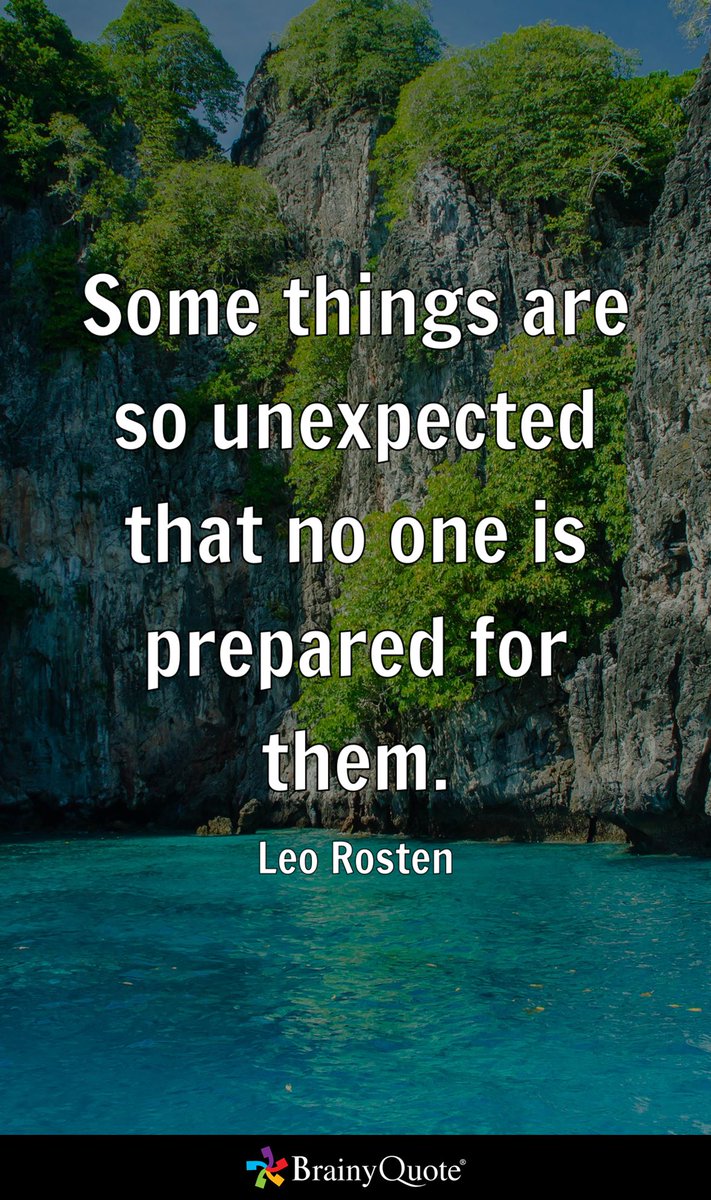 Umattr's tweet image. Some things are so unexpected that no one is prepared for them.
- Leo Rosten brainyquote.com/s/a_1fcf1