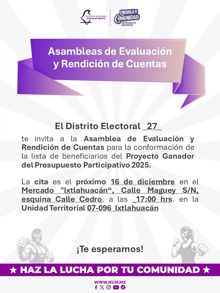 Distrito27IECM's tweet image. El próximo 16 de diciembre la #DD27 te invita a las Asambleas de Evaluación y Rendición de Cuentas, donde se conformaran las listas de beneficiarios de los Proyectos Ganadores del Presupuesto Participativo 2025, en 07-096 Ixtlahuacan y 07-201 San Pablo I, II y V-Lomas del Paraíso