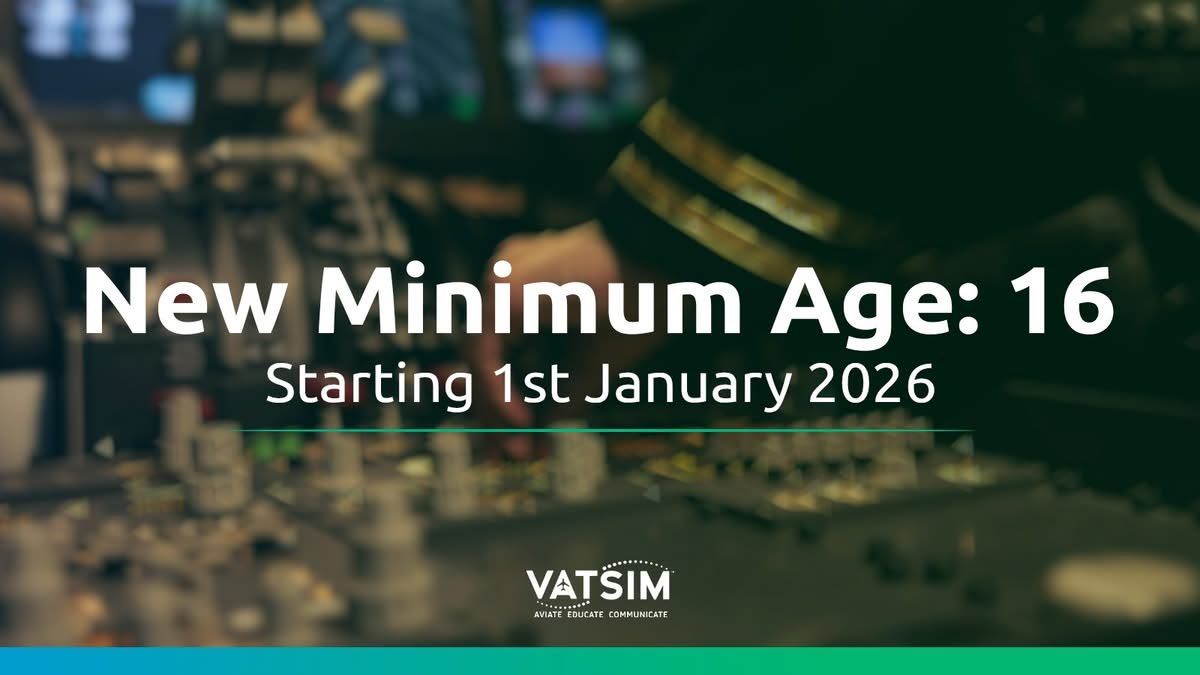 Attention (future) VATSIM-ers!

Starting in the new year, VATSIM's minimum age will be 16. Current members aged 13–15 can stay under a grandfather clause.