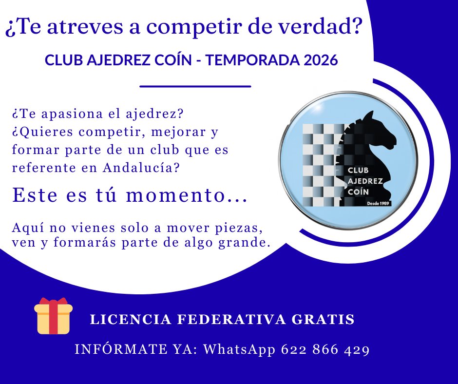 Temporada 2026
Da igual si estás empezando o si ya sabes lo que es apurar el reloj en un final…
En el Club Ajedrez Coín encontrarás un ambiente cercano, competitivo y con ganas de hacer historia.
Además de 3 equipos en competición de Liga Andaluza y 6 equipos en Liga Provincial