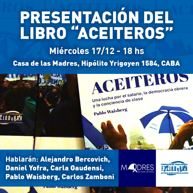 “Esta es nuestra historia de lucha, que hicimos junto a nuestras familias para que el trabajo ocupe sólo una parte de nuestros días y no se lleve toda nuestra vida", describe <a href="/DanielYofra/">Daniel Alberto Yofra</a>, Secretario General de la Federación Aceitera y Desmotadora, en el prólogo del libro.