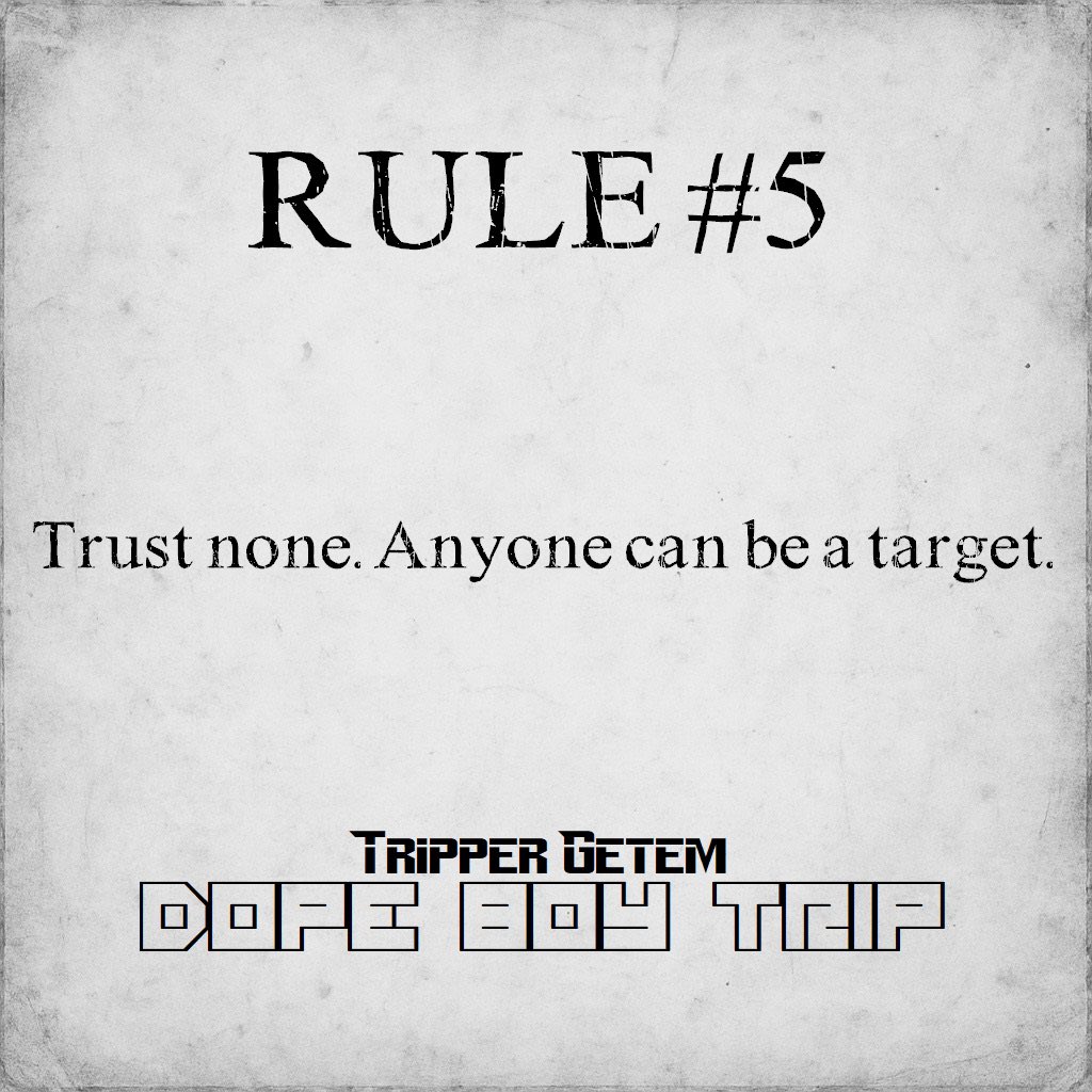 TripperGetem's tweet image. #RULE #5 : 
#Trust #none 
#Anyone #can #be a #target 🎯 
#dopeboytrip