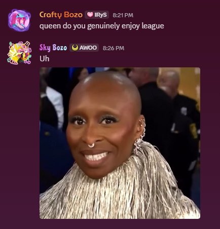 I like the part where my friends know I’ve been a league girly since 2013 and I can’t even answer a question. LOL.