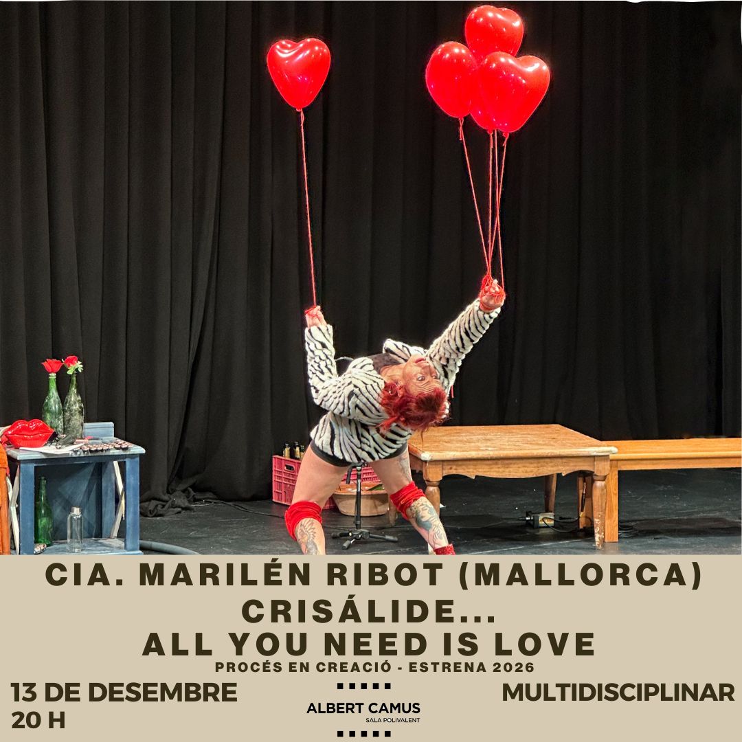 🎪 CRISÀLIDE… ALL YOU NEED IS LOVE

✨ Cia. Marilén Ribot (Mallorca)
Procés en creació – Estrena 2026

📅 Dissabte 13 de desembre | 20 h
📍 Sala Albert Camus – Sant Lluís
🎟️ Entrada: 8,5 € / 3,5 €
⏳ Durada: 50’ | 👤 TP | 🗣️ Català
🖥️ Venda d’entrades: ticketib.com/events/crisali…