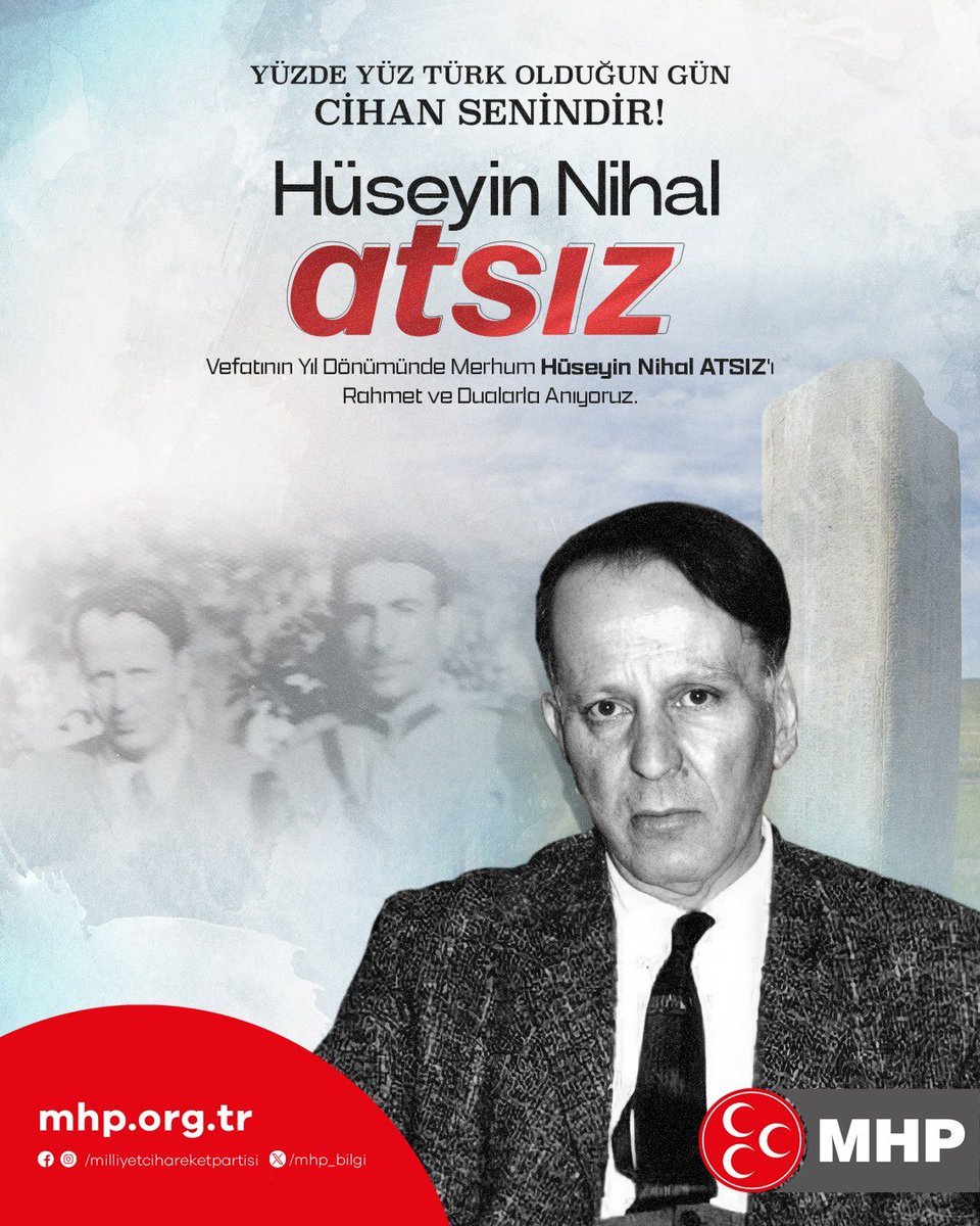 Vefatının Yıl Dönümünde Merhum Hüseyin Nihal ATSIZ'ı Rahmet ve Dualarla Anıyoruz.