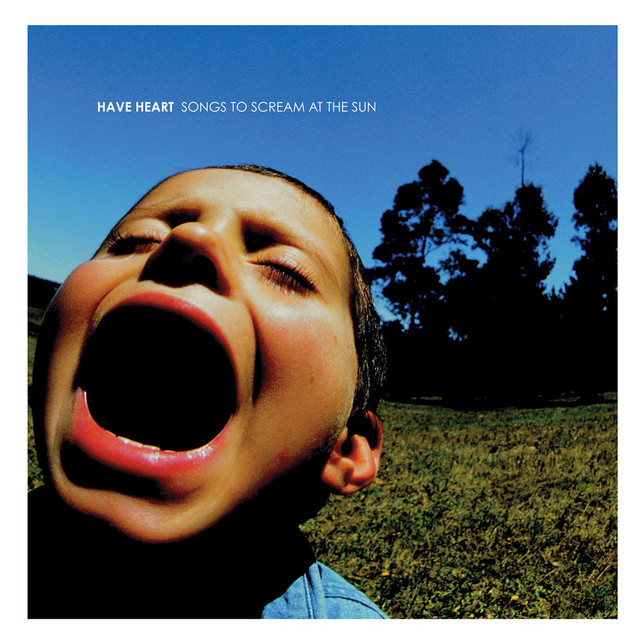 Have Heart - Songs To Scream At The Sun (2008)