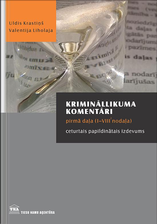 TNA e-grāmatnīcā jau ir pieejama grāmata: “U.Krastiņš, V.Liholaja. Krimināllikuma komentāri. Pirmā daļa (I-VIII.2nodaļa). Ceturtais papildinātais izdevums”
tnagramatas.tna.lv/lv/product/657