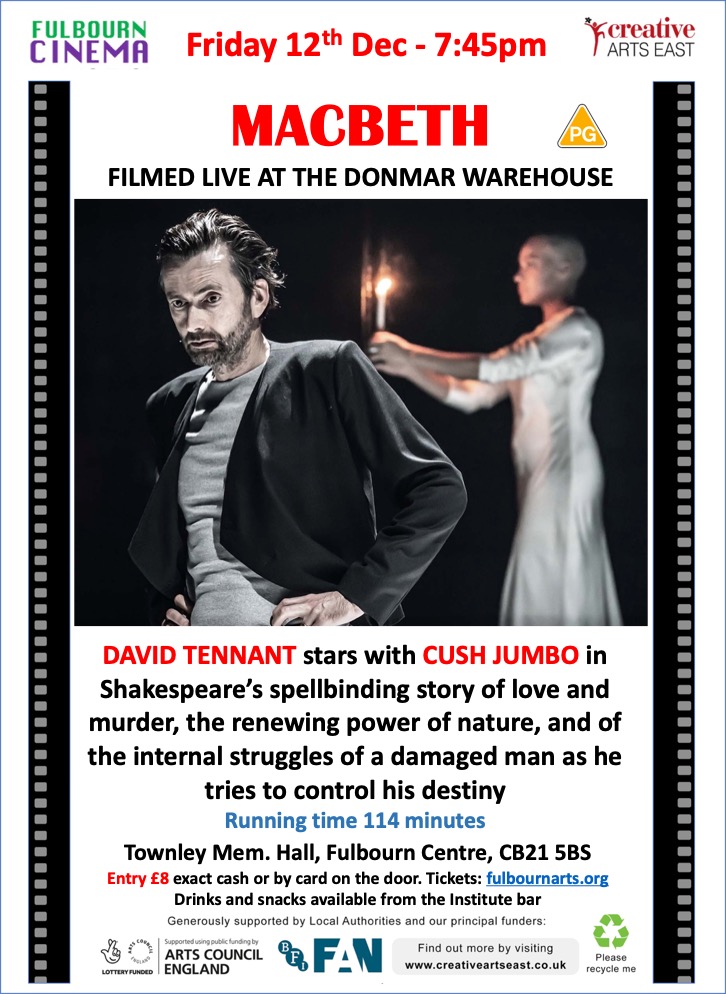MACBETH - David Tennant's stunning performance on film. Friday 12th 7:45pm Townley Mem. Hall CB21 5BS. £8
fulbournarts.org