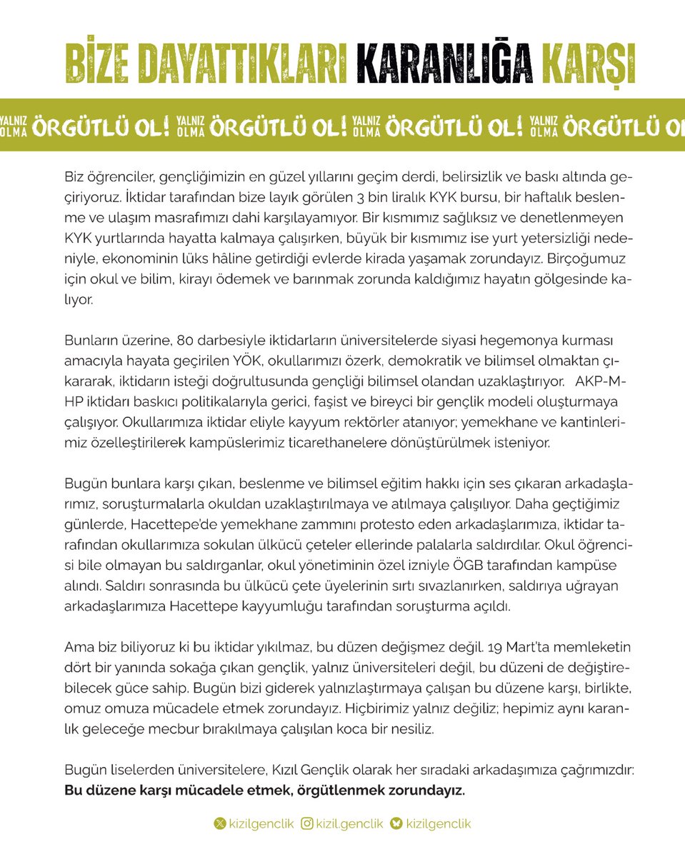 BİZE DAYATTIKLARI KARANLIĞA KARŞI ÖRGÜTLÜ OL!

Bugün liselerden üniversitelere, Kızıl Gençlik olarak her sıradaki arkadaşımıza çağrımızdır: Bu düzene karşı mücadele etmek, örgütlenmek zorundayız.

#YalnızOlmaÖrgütlüOl