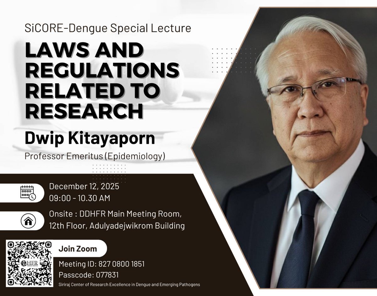 📢 Join us on Dec 12, 2025 for a special lecture by Prof. Emeritus Dwip Kitayaporn on Topic: Laws &amp; Regulations Related to Research.
🕘 09:00–10:30 AM | 📍 DDHFR 12th Floor, Adulyadejvikrom Bld
💻 Zoom: 827 0800 1851 | Passcode: 077831
Hosted by SiCORE–Dengue