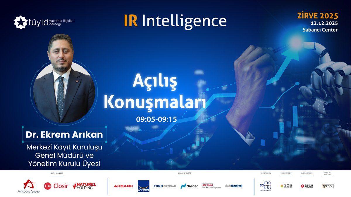 14. TÜYİD Yatırımcı İlişkileri Zirvesi
🗓️ 12 Aralık 2025
📍 Sabancı Center

Zirvenin açılışını, sermaye piyasalarımızın güven, şeffaflık ve etkinliğini güçlendiren Merkezi Kayıt Kuruluşu A.Ş. (MKK) Genel Müdürü ve Yönetim Kurulu Üyesi Dr. Ekrem ARIKAN yapacak.