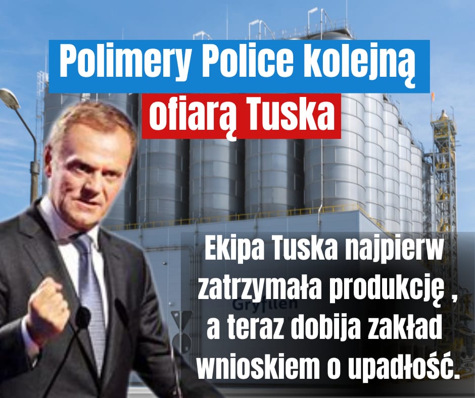 Polimery Police: 7 mld zł inwestycji, setki specjalistów, lata przygotowań. Rząd Tuska wchodzi – produkcja wstrzymana, spółka wnioskuje o upadłość. Zadziwiająca konsekwencja w niszczeniu polskich projektów rozwojowych.
