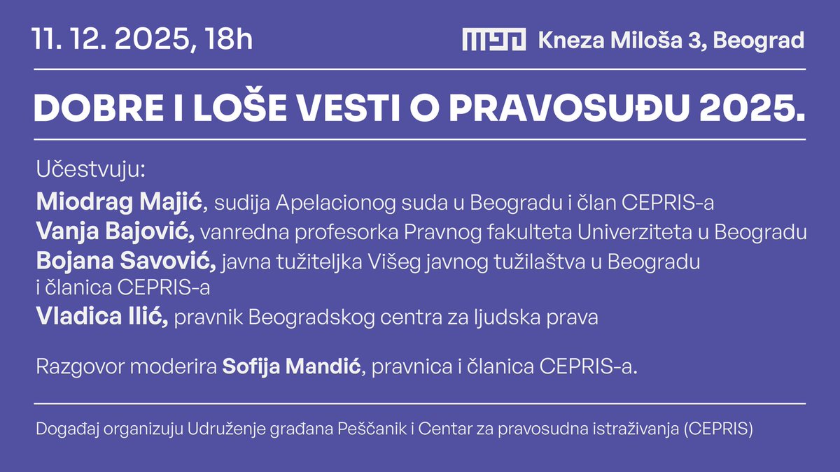 Peščanik i CEPRIS organizuje razgovor „Dobre i loše vesti o pravosuđu 2025.” 

Tema: odgovori pravosuđa i vlasti na zahteve građana, procesi u pravosuđu, slučajevi protiv ministara, pomilovanja, najave promena zakona i prvi zajednički protest sudija, tužilaca i advokata.