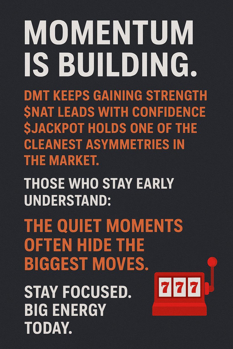 Momentum is building.
DMT keeps gaining strength, $NAT leads with confidence, and $JACKPOT holds one of the cleanest asymmetries in the market.

Those who stay early understand:
the quiet moments often hide the biggest moves.

🔥 Stay focused. Big energy today.