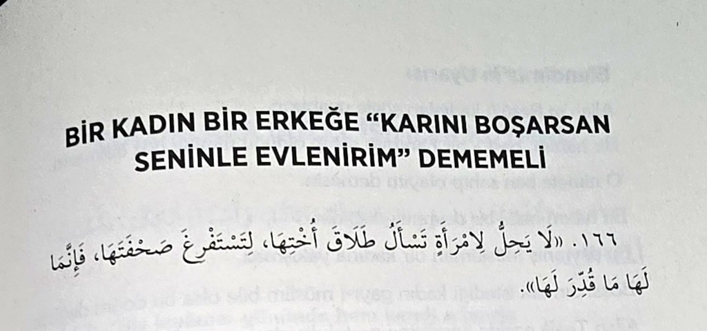 "Hiçbir kadına,
Bir başka hanım kardeşinin tabağındaki nimetin Kendi tabağına boşalması için onun boşanmasını, Onun yerine kendisiyle evlenilmesini istemesi helâl olmaz. Çünkü kendisine ezelde ne takdir olunduysa, Onun kısmeti odur."