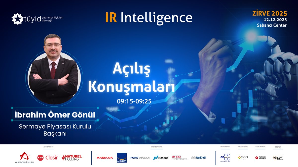 🎯 14. TÜYİD Yatırımcı İlişkileri Zirvesi: Düzenleyici Vizyon 
12 Aralık 2025 | Sabancı Center 

Sermaye Piyasası Kurulu (SPK) Başkanı İbrahim Ömer Gönül, sermaye piyasalarının regülasyonu ve geleceğine dair sunacağı düzenleyici vizyonu benzersiz bir stratejik derinlik katacaktır