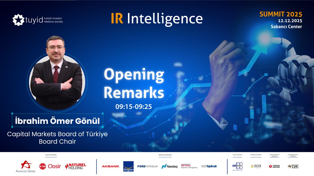 🎯 14th TUYID - Turkish IR Society Investor Relations Summit: Regulatory Vision  December 12, 2025 | Sabancı Center  

We are honored to welcome İbrahim Ömer Gönül, Chairman of the Capital Markets Board of Türkiye - CMB Türkiye