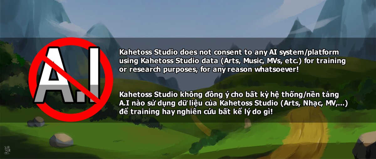 kahetossstudio's tweet photo. Kahetoss Studio does not consent to any AI system/platform using Kahetoss Studio data (Arts, Music, MVs, etc.) for training or research purposes, for any reason whatsoever! https://t.co/zraGUFwRCX