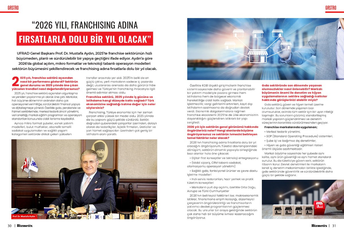 Genel Başkanımız Prof. Dr. Sayın  Mustafa Aydın’ın, Hizmetix Dergisi Aralık sayısında yayımlanan röportajında, 2025’te sektörün sürdürülebilir ve planlı büyümeye geçtiği; 2026’da ise global açılım, mikro formatlar, dijitalleşme ve teknoloji tabanlı operasyon ++