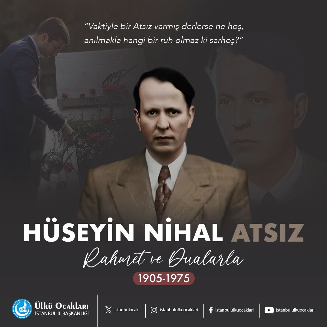 Vefatının Yıl Dönümünde Merhum Hüseyin Nihal ATSIZ'ı Rahmet ve Dualarla Anıyoruz.