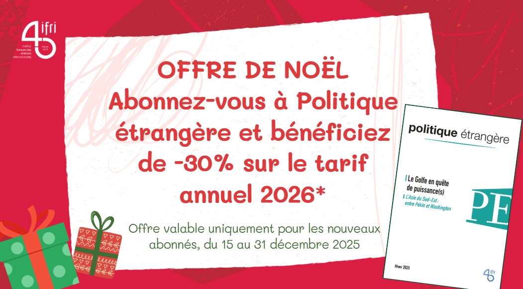 [OFFRE NOËL]🎅🎁🎄 Bénéficiez d'une offre spéciale de -30% pour tout nouvel abonnement 2026 à <a href="/Pol_Etrangere/">Politique étrangère</a> !🎅🎁🎄
Comment ?🧐⤵️
Téléchargez le bulletin d'abonnement
👉tinyurl.com/2fxhhz3k✍️et envoyez-le📨 à revues@armand-colin.com avant le 31/12/25
<a href="/IFRI_/">Institut français des relations internationales</a> <a href="/dunod_editeur/">Dunod, Armand Colin, InterEditions et Maxima</a>