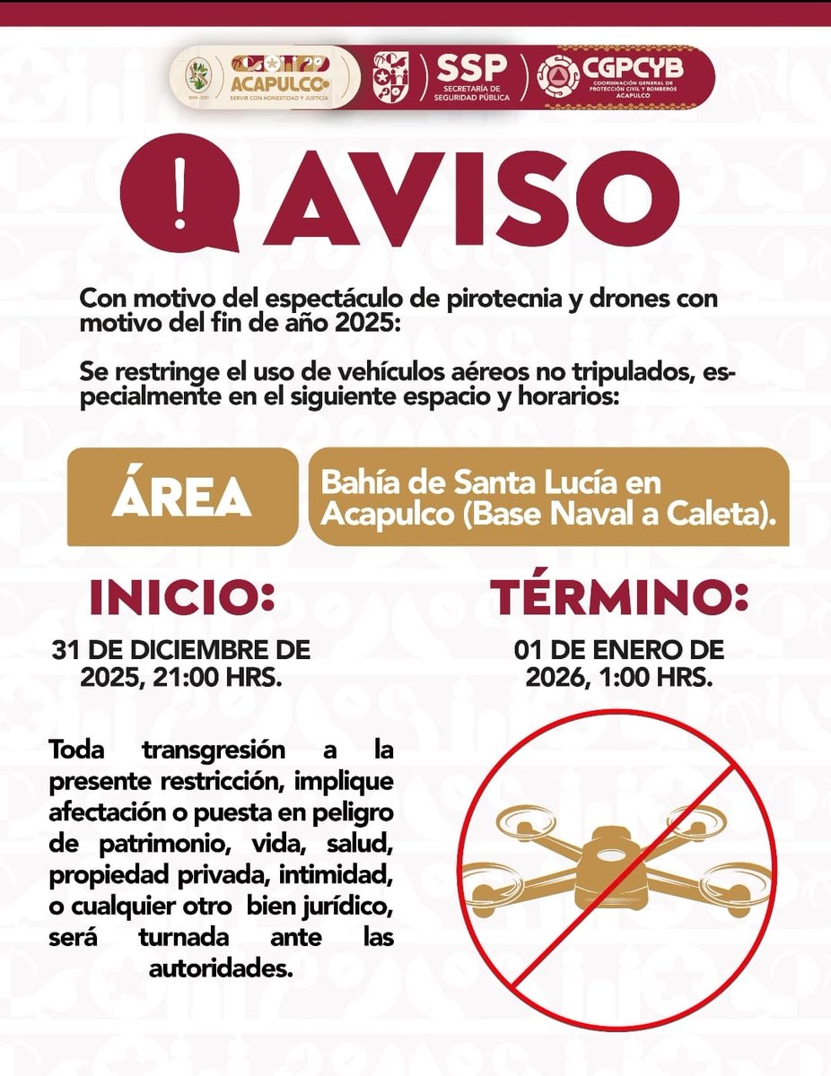 🚨"¡Aviso importante! 🚨

La CGPCyB informa:¡No vueles drones en la Bahía de Santa Lucía!
 Con motivo del espectáculo de pirotecnia y drones de fin de año 2025, se restringe el uso de vehículos aéreos no tripulados en la Bahía de Santa Lucía, Acapulco (Base Naval a Caleta).