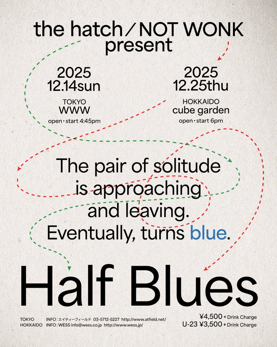 🫂今週末🫂
the hatch and NOT WONK present  
"Half Blues" 
12/14(Sun) WWW, Tokyo 

w / the hatch

OPEN/START 16:45  
ADV ¥4,500(+1D / tax in.) U-23 ¥3,500(+1D / tax in.) 
⬇️TICKET INFORMATION⬇️