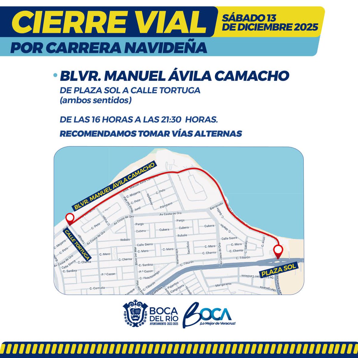 ⚠CIERRE VIAL⚠

Por Carrera Navideña, este sábado 13 de diciembre se mantendrá cerrado el Blvr. Manuel Ávila Camacho de Plaza Sol a calle Tortuga (ambos sentidos).

🕕 De 16:00 a 21:30 horas

🚗 Sugerimos tomar vías alternas.

#BocadelRio #LoMejordeVeracruz