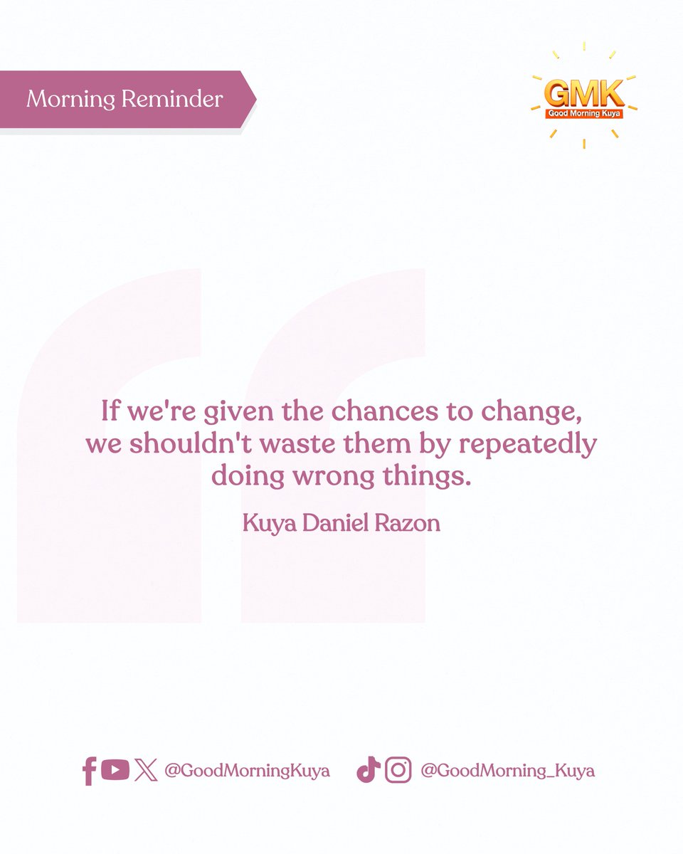 GoodMorningKuya's tweet image. If we're given the chances to change, we shouldn't waste them by repeatedly doing wrong things. #MorningReminder #GMKVibes