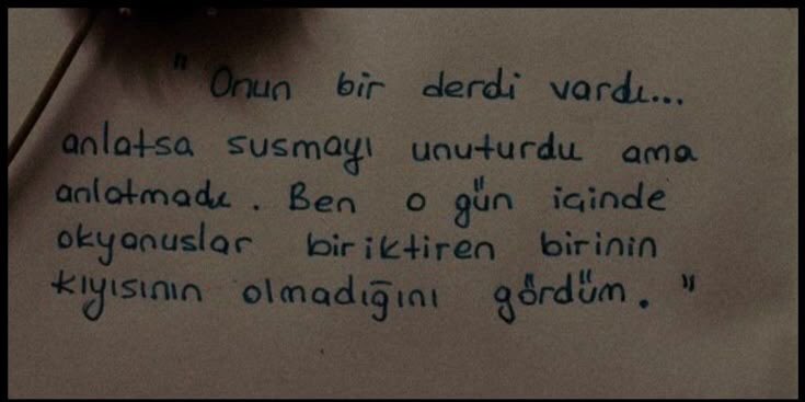 “Ben o gün içinde okyanuslar biriktiren birinin kıyısının olmadığını gördüm.”
