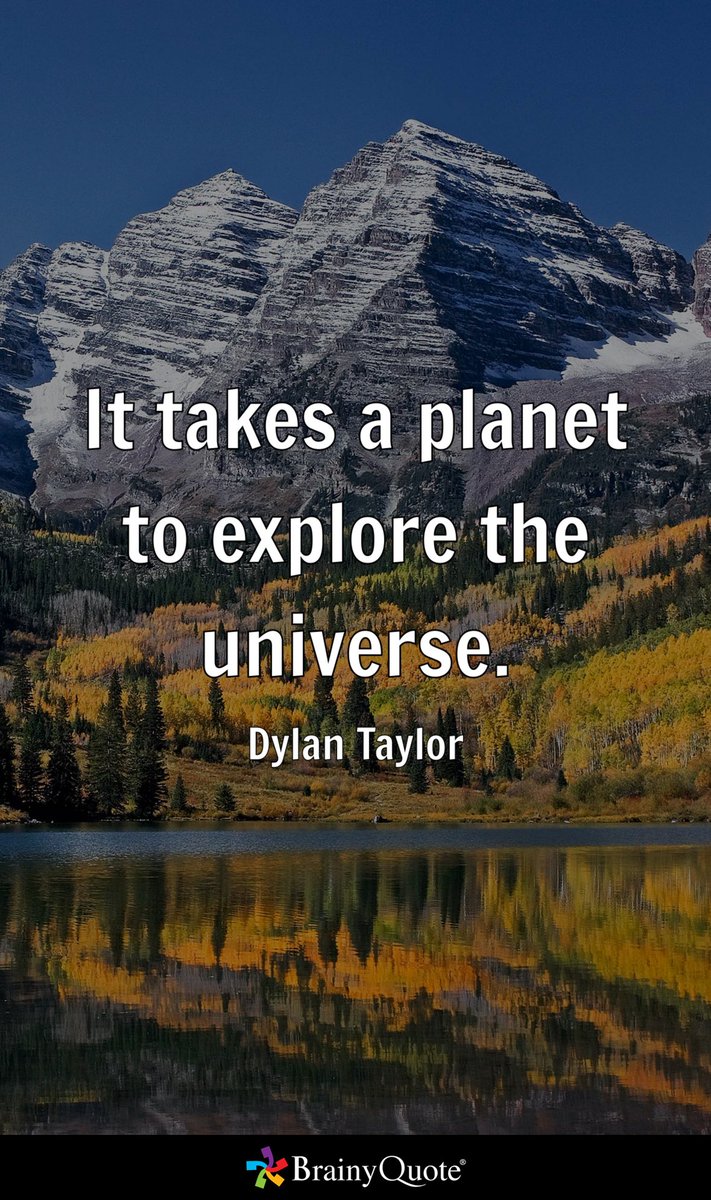 Umattr's tweet image. It takes a planet to explore the universe.
- Dylan Taylor brainyquote.com/s/a_123eb3