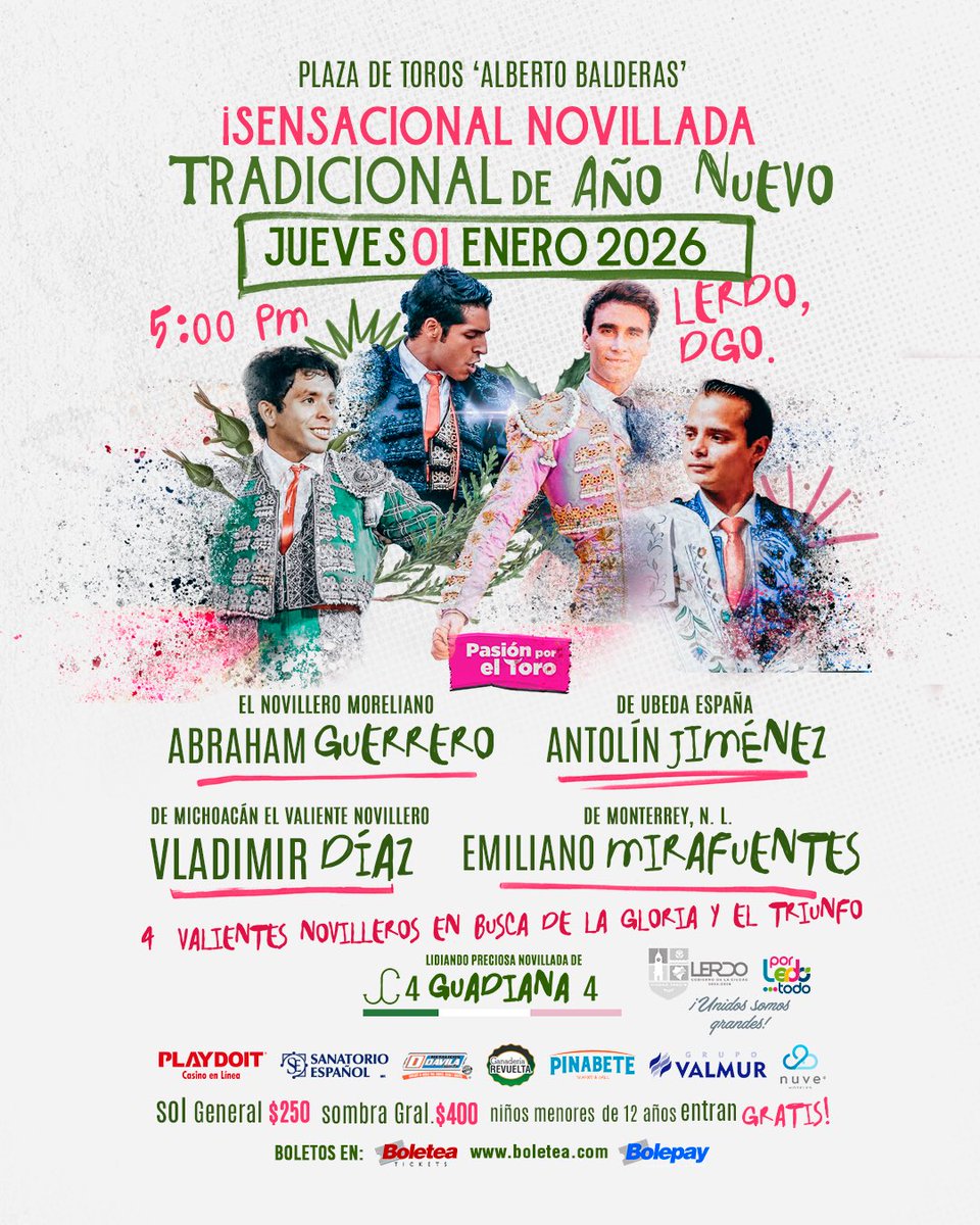 ¡Confirmado! ✅

Sensacional Novillada de Año Nuevo 2026 ✨

Jueves 1 de Enero en la Plaza de Toros Lerdo.

Abraham Guerrero, Antolín Jiménez, Vladimir Diaz y Emiliano Mirafuentes.

Precios:
$250.00 - Sol General 
$400.00 - Sombra General
$600.00 - Barrera Sombra 1era Fila