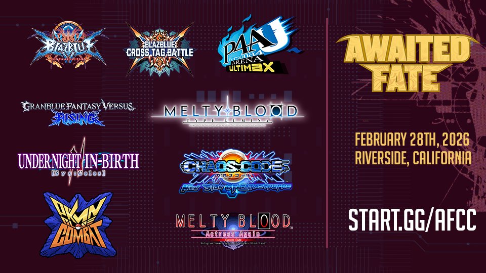 AWAITED FATE: CC | FEB 28 2026
RIVERSIDE, CA - <a href="/rivgamelab/">Riverside Game Lab</a>

🚨 Register NOW at start.gg/afcc for just $25 until December 15th! You won't wanna miss this one... 

#BBCF 📘 | #BBTAG 💠 | #P4AU 👥 | #GBVSR ⚔️ | #MBTL 🩸 | #UNI2 🌃 | #CHAOSCODE 🟠 | #PKMNCC 👾 | #MBAACC 🧛