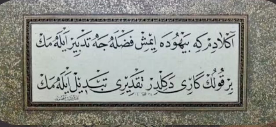 Anladım ki beyhûde imiş fazlaca tedbîr eylemek, 
Bir kulun kârı değildir, takdîri tebdîl eylemek..