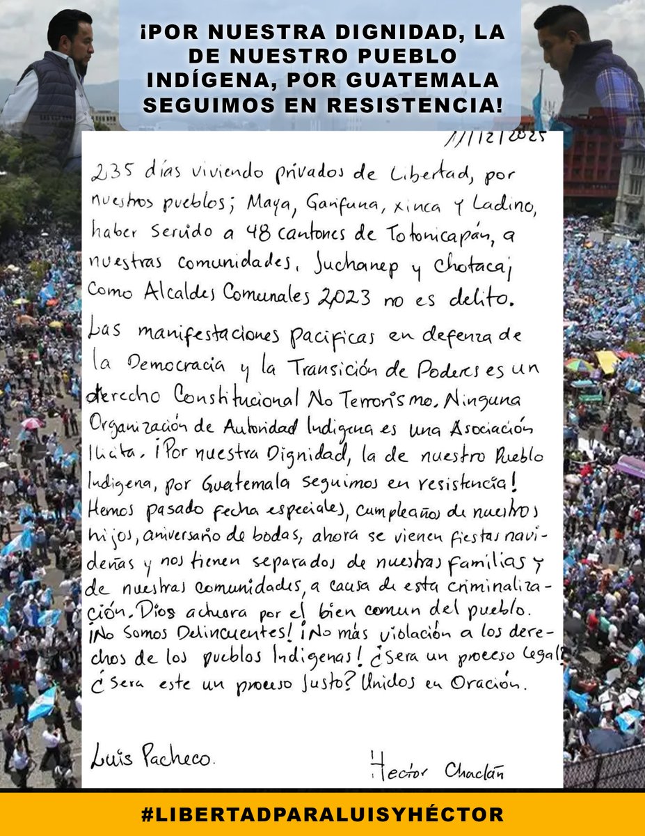 🚨📜 CARTA DESDE LA PRISIÓN: Luis Pacheco y Héctor Chaclán, ex autoridades indígenas de los 48 Cantones, cumple 233 días en prisión.

📢 “Servir a nuestros pueblos no es delito. Defender la democracia no es terrorismo”.

#LibertadParaLuisYHéctor