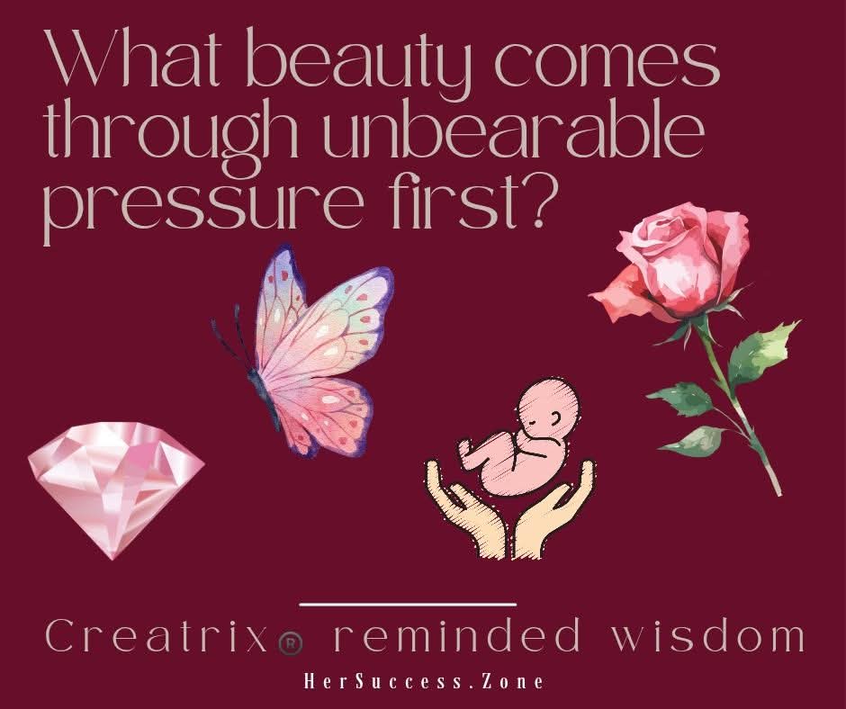 From immense pressure we think we can live through, comes the beautiful things. You've already proven you can get through anything.