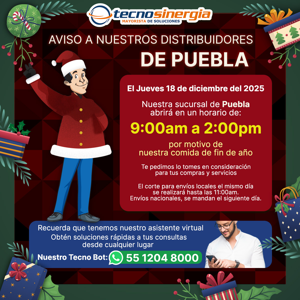 Aviso importante para nuestros clientes de Tecnosinergia Puebla

Este Jueves 18 de Diciembre de 2025 contaremos con horario especial en la sucursal debido a nuestra comida de fin de año. 🎉✨