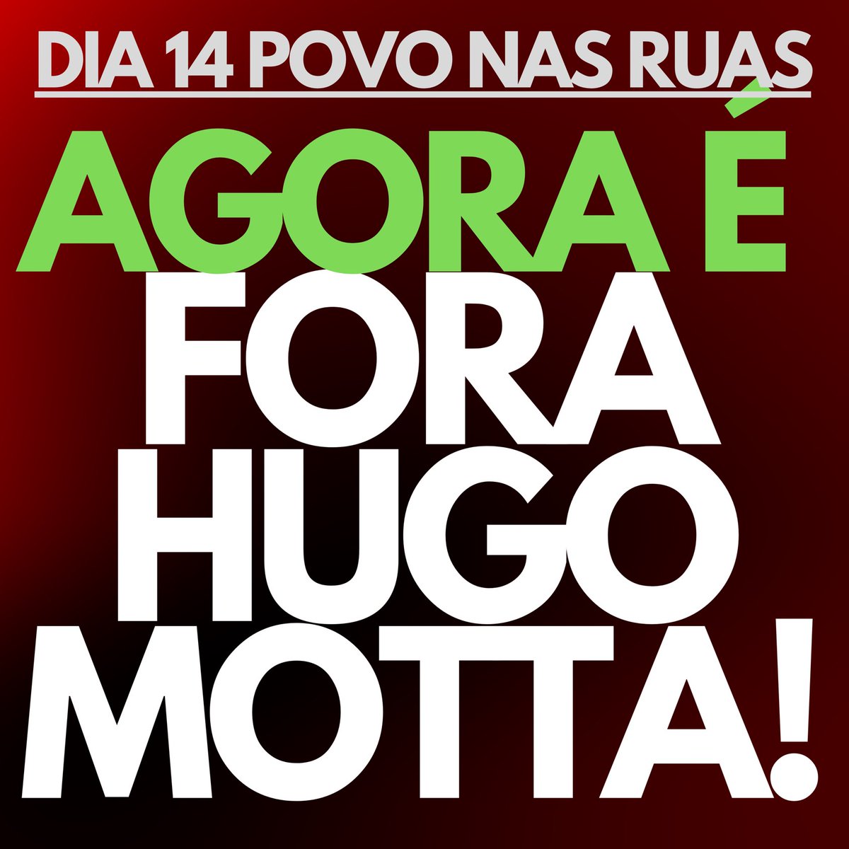 DIA 14 POVO NAS RUAS
FORA HUGO MOTTA