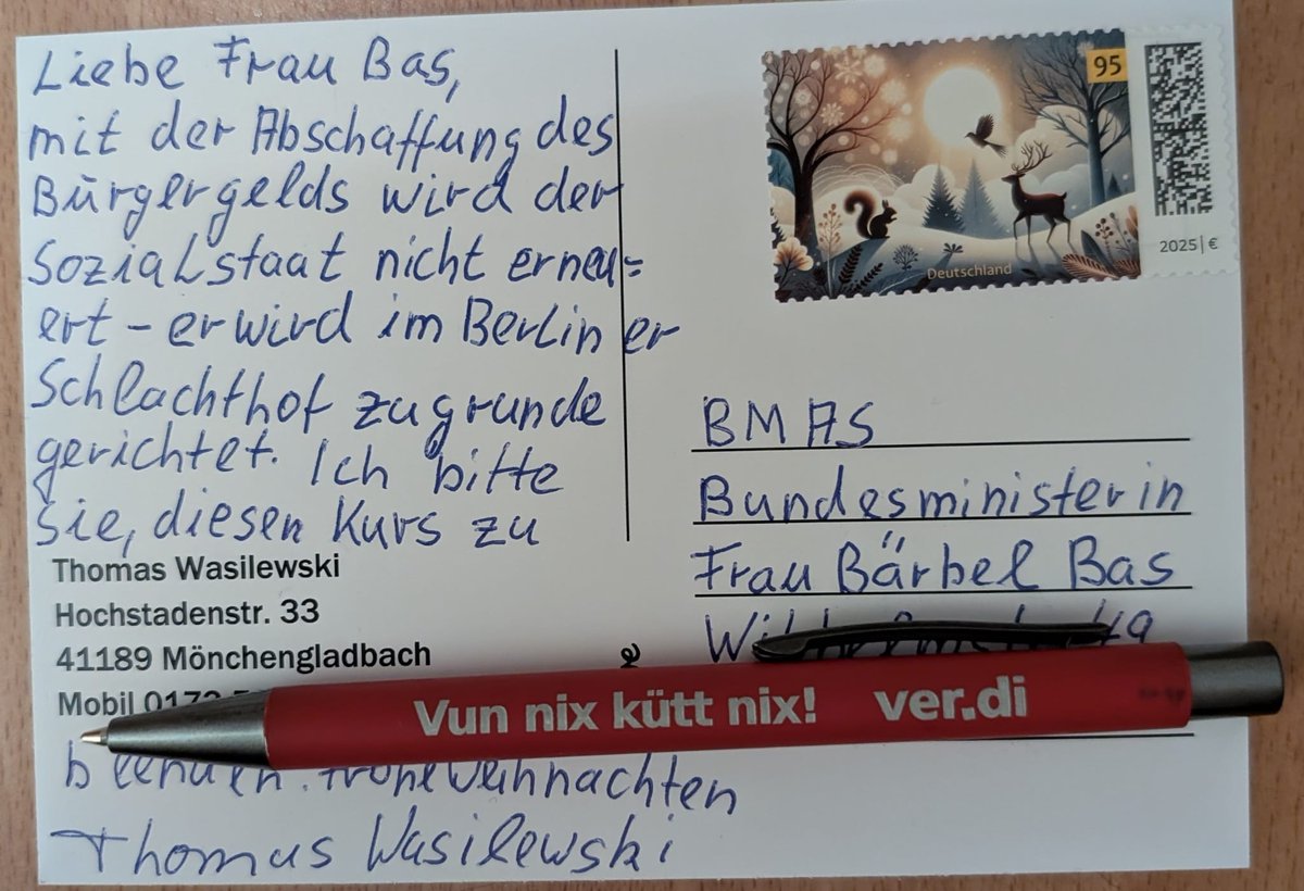 ThomasWasilewMG's tweet image. Weihnachtskarte an die Ministerin:

Liebe Frau Bas, 

mit der Abschaffung des Bürgergelds wird der Sozialstaat nicht erneuert — er wird im Berliner Schlachthof zugrunde gerichtet. 
Ich bitte Sie, diesen Kurs zu beenden. 

Frohe Weihnachten
Thomas Wasilewski