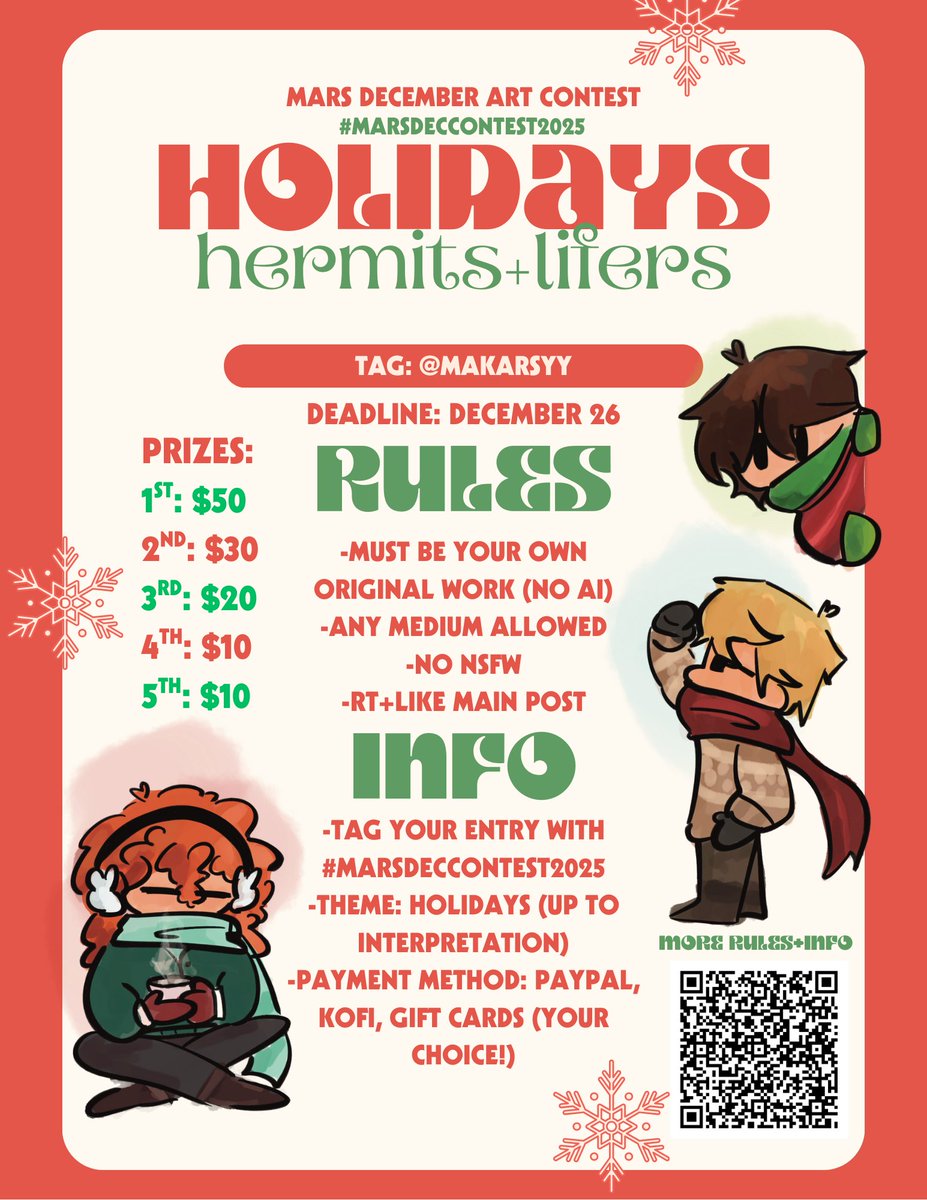 Guys i added fun characters who cheered 

THEME: HOLIDAYS!!!!

Top 5 entries will win cash prizes.  

To enter:  
• Follow me (<a href="/makarsyy/">Marley 🚦hermitbrainrot</a>) 
• Like + RT this post 
• Tag your art with #MarsDecContest2025

 Deadline: Dec 26th [2 weeks]